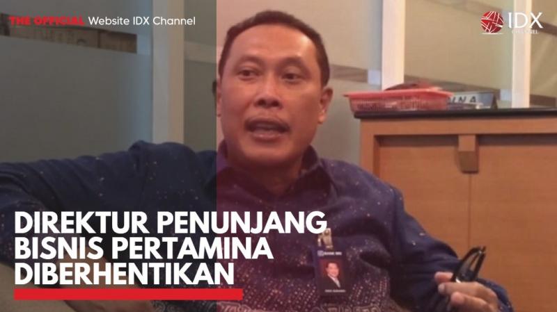 Direktur Penunjang Bisnis Pertamina Diberhentikan. (Sumber : IDXChannel)