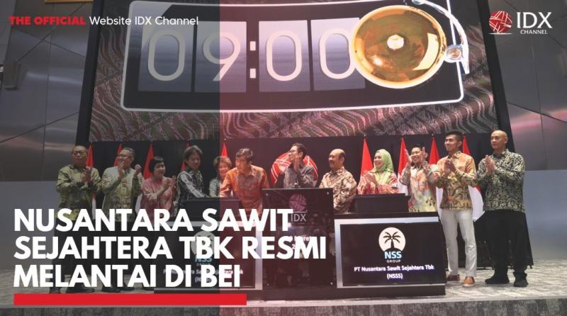 Nusantara Sawit Sejahtera Tbk Resmi Melantai di BEI. (Sumber : IDXChannel)
