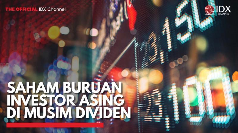 Saham Buruan Investor Asing di Musim Dividen,(Sumber: IDX CHANNEL)