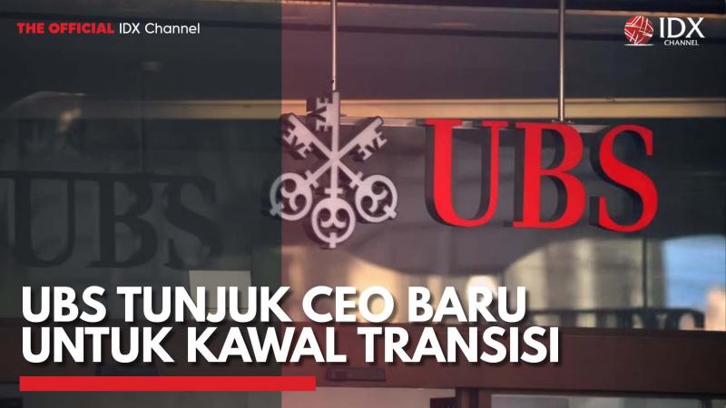 UBS Tunjuk Ceo Baru untuk Kawal Transisi,(Sumber: IDX CHANNEL)