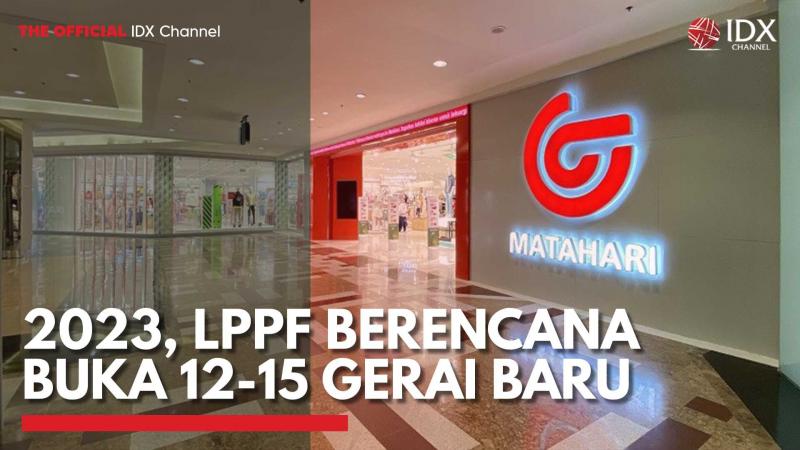 2023, LPPF Berencana Buka 12-15 Gerai Baru,(Sumber: IDX CHANNEL)