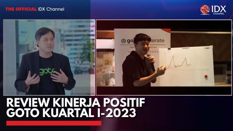 Review Kinerja Positif GOTO Kuartal I-2023,(Sumber: IDX CHANNEL)