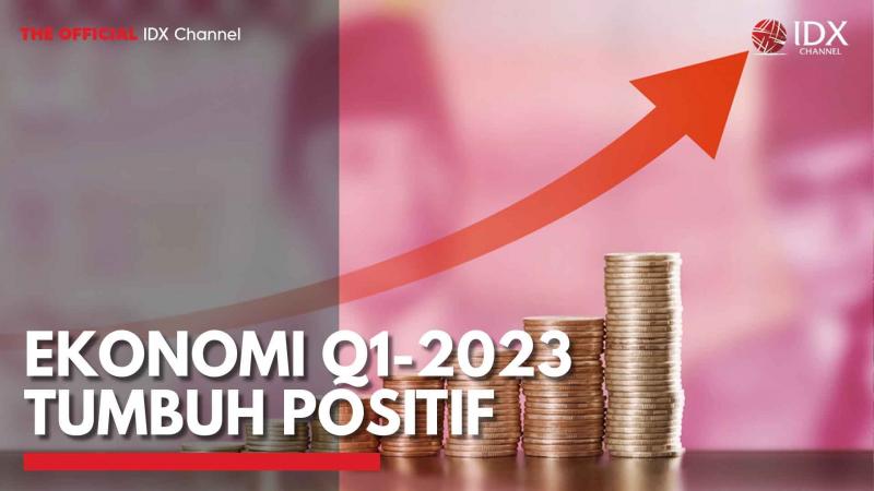 Ekonomi Q1-2023 Tumbuh Positif,(Sumber: IDX CHANNEL)