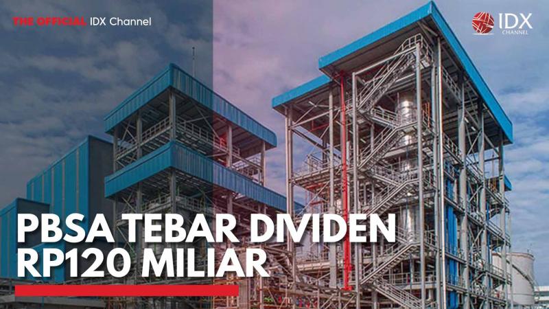 PBSA Tebar Dividen Rp120 Miliar . (Sumber : IDXChannel)