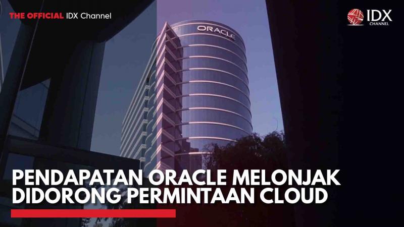 Pendapatan Oracle Melonjak Didorong Permintaan Cloud,(Sumber: IDX CHANNEL)