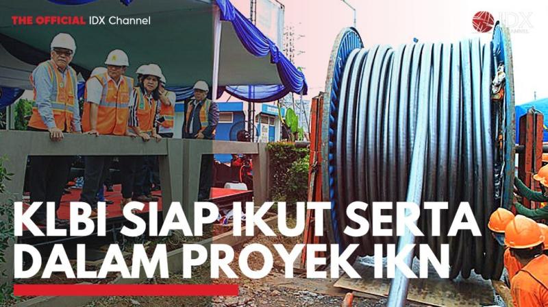 KLBI Siap Ikut Serta Dalam Proyek IKN. (Sumber : IDXChannel)