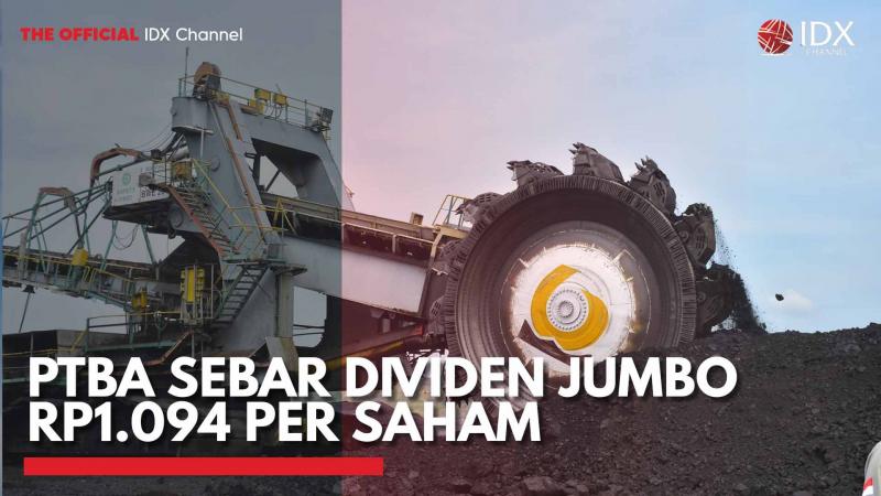PTBA Sebar Dividen Jumbo Rp1.094 Per Saham. (Sumber : iDXChannel)