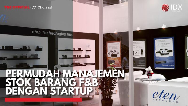 Permudah Manajemen Stok Barang F&B dengan Startup. (Sumber : IDXCHannel)