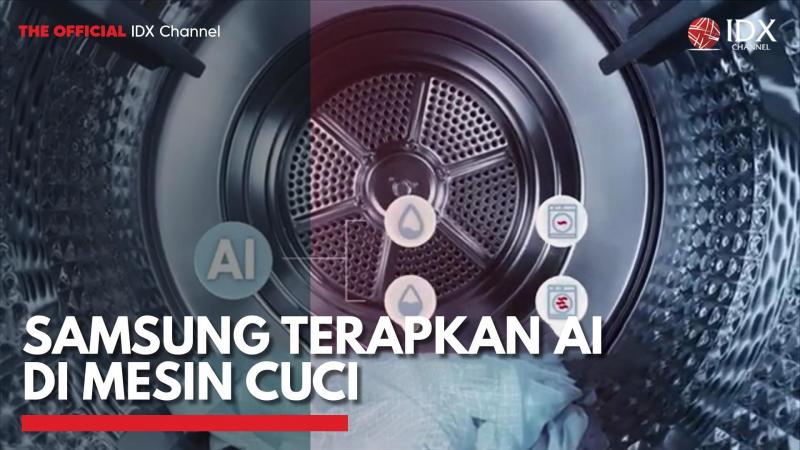 Samsung Terapkan AI di Mesin Cuci,(Sumber: IDX CHANNEL)