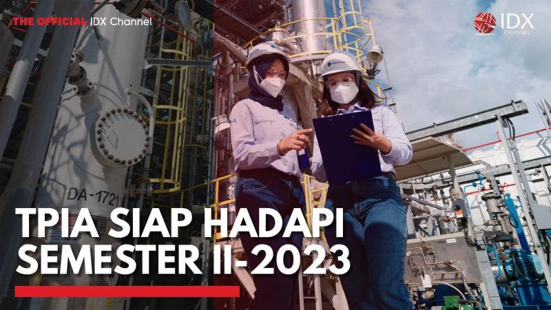 TPIA Siap Hadapi Semester II-2023,(Sumber: IDX CHANNEL)