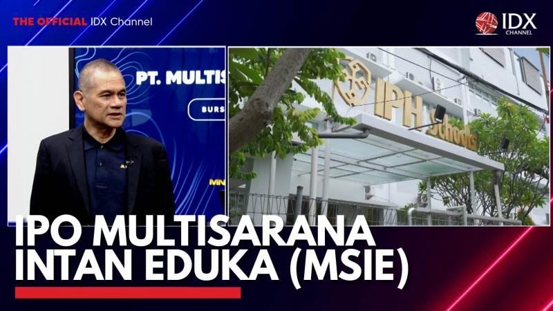 IPO Multisarana Intan Eduka (MSIE). (Sumber : IDXChannel)