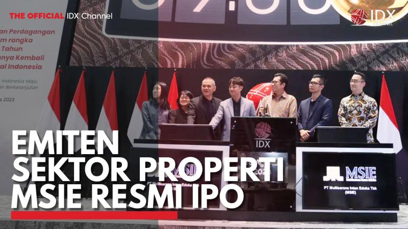 Emiten Sektor Properti MSIE Resmi IPO. (Sumber : IDXChannel)