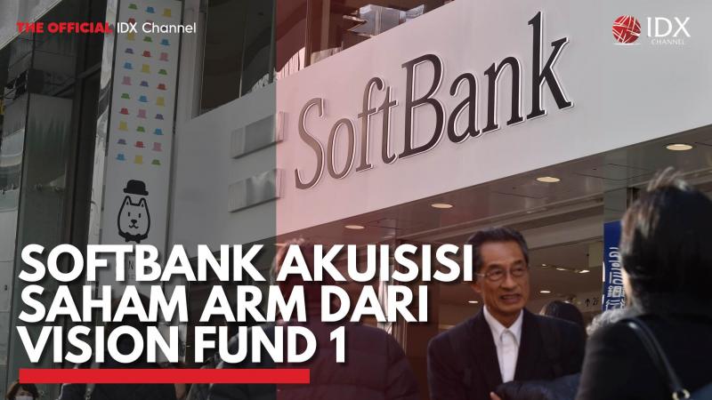 Softbank Akuisisi Saham ARM dari Vision Fund 1. (Sumber : IDXChannel)