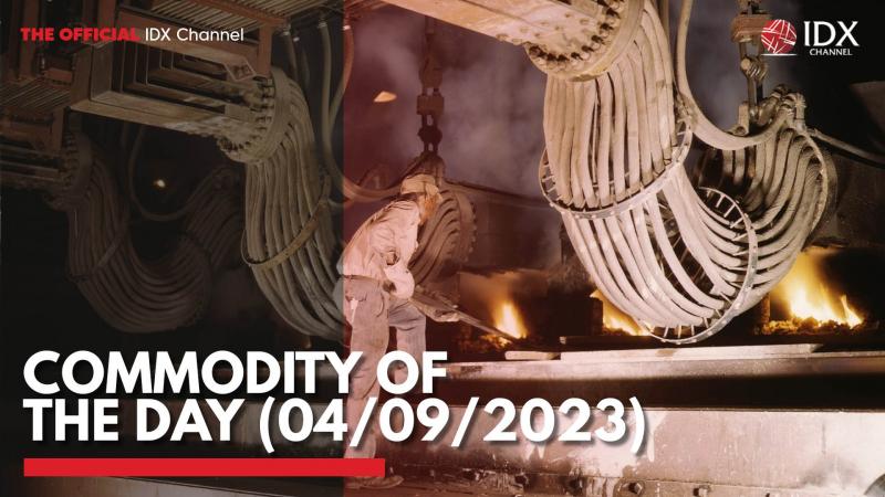 Commodity of the Day (04/09/2023). (Sumber : IDXChannel)