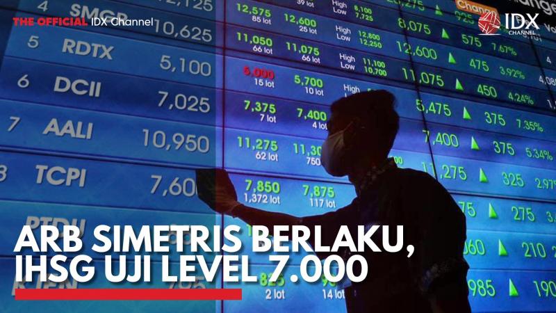 ARB Simetris Berlaku, IHSG Uji Level 7.000. (Sumber : IDXChannel)