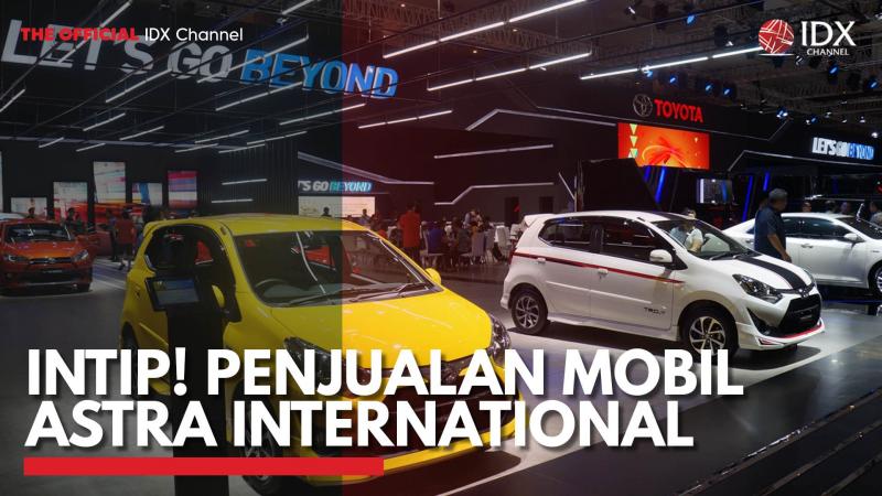 Intip! Penjualan Mobil Astra International. (Sumber : IDXChannel)
