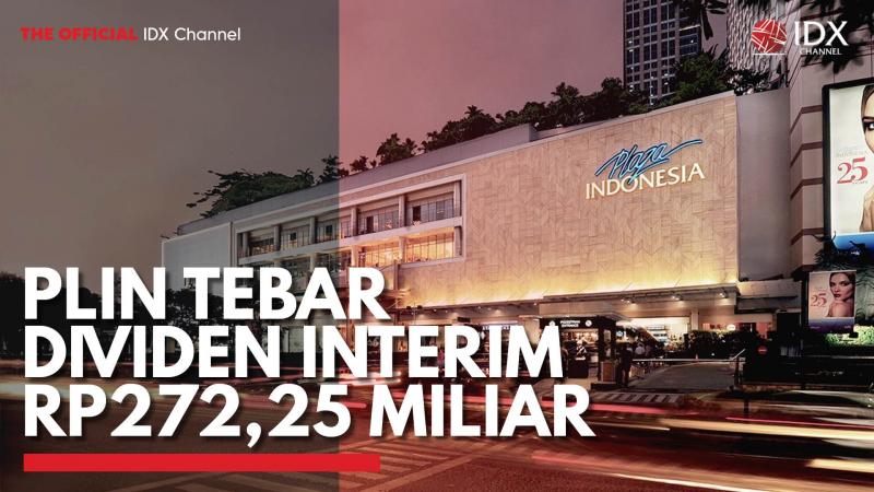 PLIN Tebar Dividen Interim Rp272,25 Miliar. (Sumber : IDXChannel)