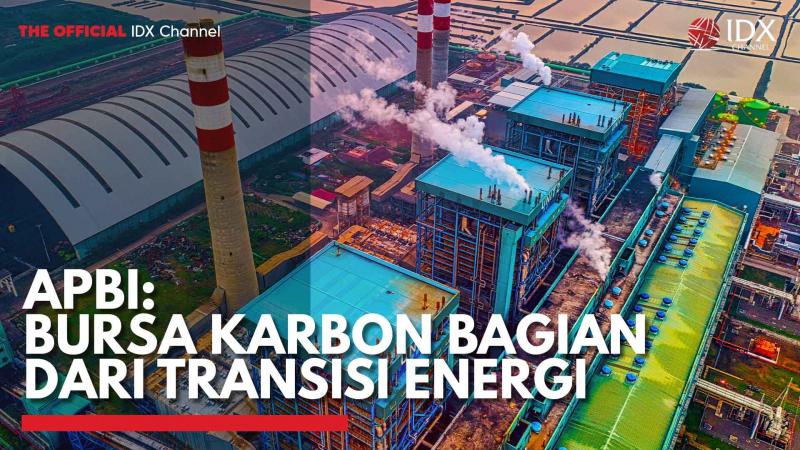 APBI: Bursa Karbon Bagian dari Transisi Energi,(Sumber: IDX CHANNEL)