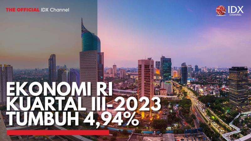 Ekonomi RI Kuartal III-2023 Tumbuh 4,94%. (Sumber : IDXChannel)