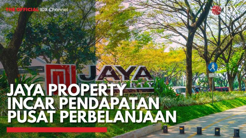 Jaya Property Incar Pendapatan Pusat Perbelanjaan,(Sumber: IDX CHANNEL)