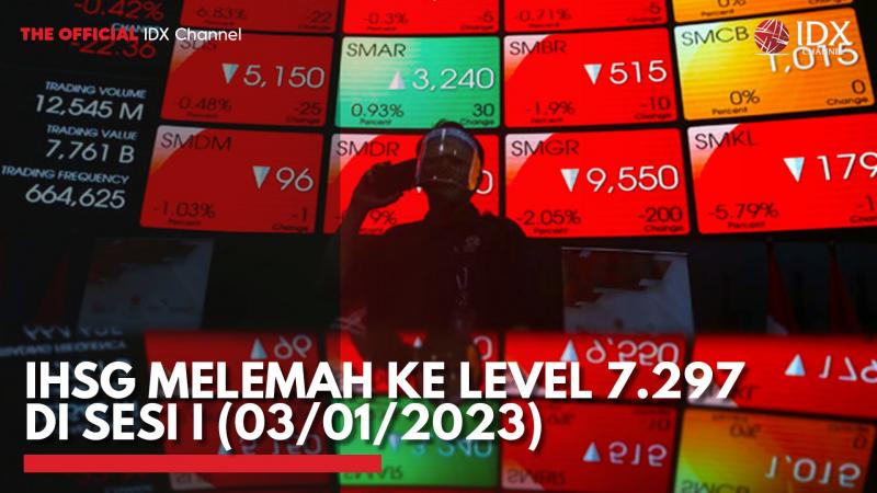 IHSG Melemah ke Level 7.297 di Sesi I (03/01/2023). (Sumber : IDXChannel)