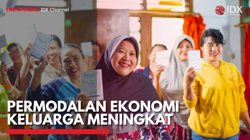 Permodalan Ekonomi Keluarga Meningkat,(Sumber: IDX CHANNEL)