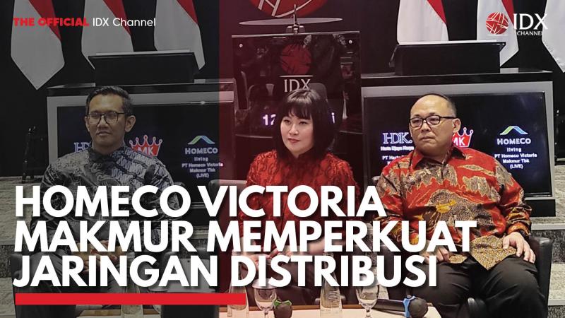 Homeco Victoria Makmur Memperkuat Jaringan Distribusi. (Sumber : IDXChannel)