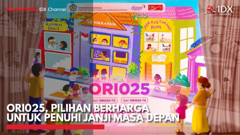 ORI025, Pilihan Berharga untuk Penuhi Janji Masa Depan,(Sumber: IDX CHANNEL)