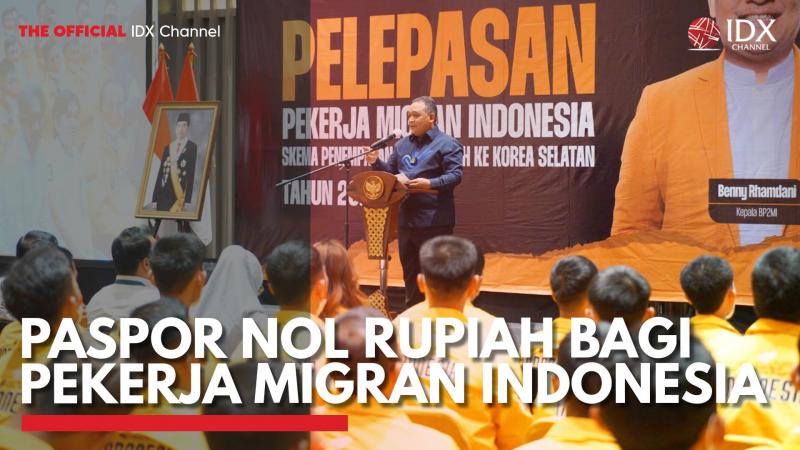 Paspor Nol Rupiah bagi Pekerja Migran Indonesia. (Sumber : IDX Channel)
