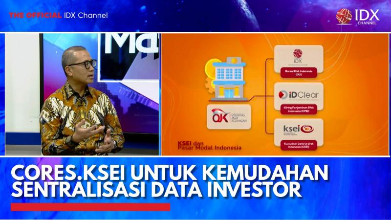 CORES.KSEI untuk Kemudahan Sentralisasi Data Investor,(Sumber: IDX CHANNEL)