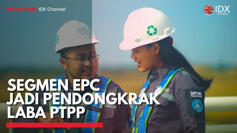 Segmen EPC jadi Pendongkrak Laba PTPP,(Sumber: IDX CHANNEL)