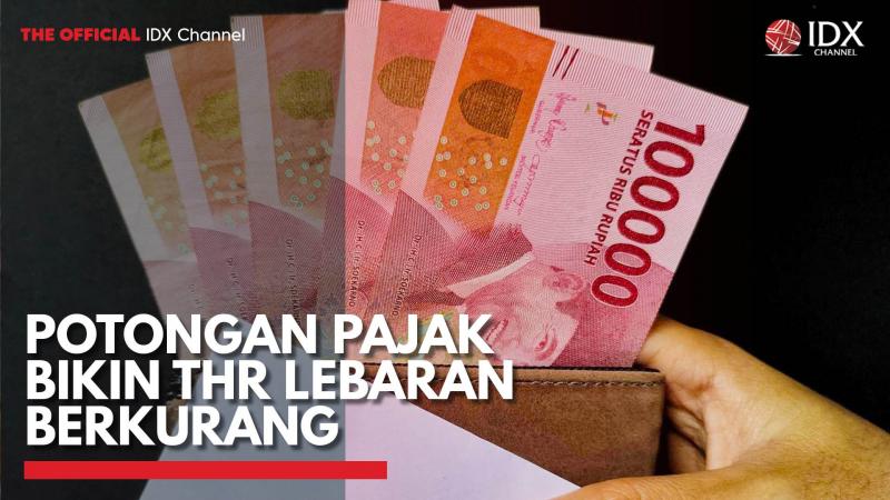 Potongan Pajak Bikin THR Lebaran Berkurang,(Sumber: IDX CHANNEL)