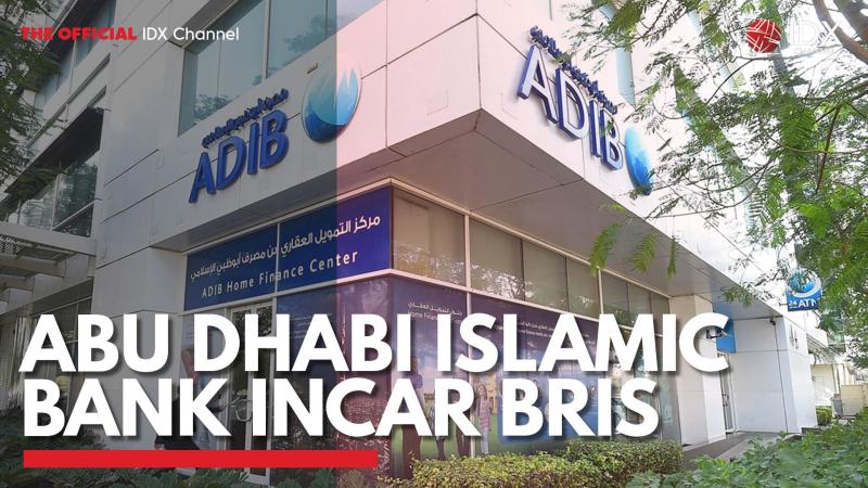 Abu Dhabi Islamic Bank Incar BRIS. (Sumber : IDX Channel)