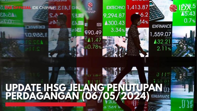 Update IHSG Jelang Penutupan Perdagangan (06/05/2024),(Sumber: IDX CHANNEL)