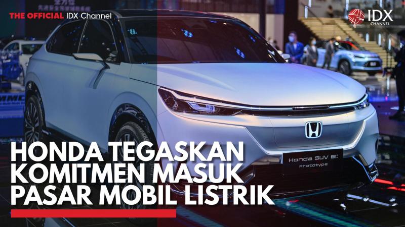Honda Tegaskan Komitmen Masuk Pasar Mobil Listrik. (Sumber : IDX Channel)