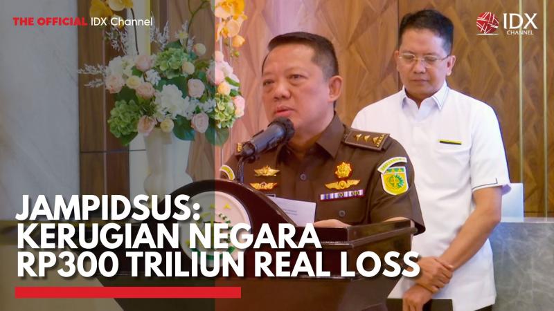 Jampidsus: Kerugian Negara Rp300 Triliun Real Loss,(Sumber: IDX CHANNEL)