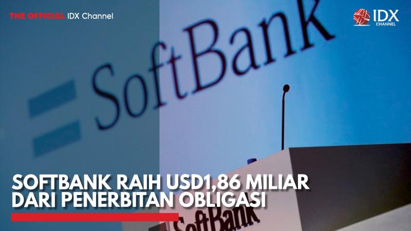 SoftBank Raih USD1,86 Miliar dari Penerbitan Obligasi,(Sumber: IDX CHANNEL)