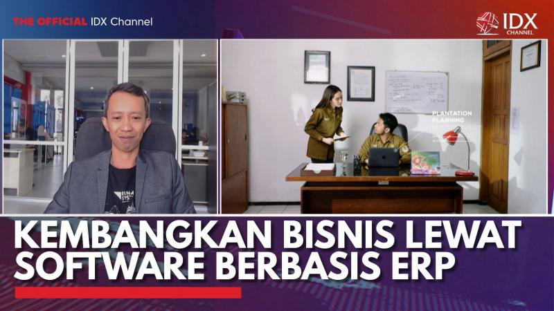 Kembangkan Bisnis Lewat Software Berbasis ERP. (Sumber : IDX Channel)