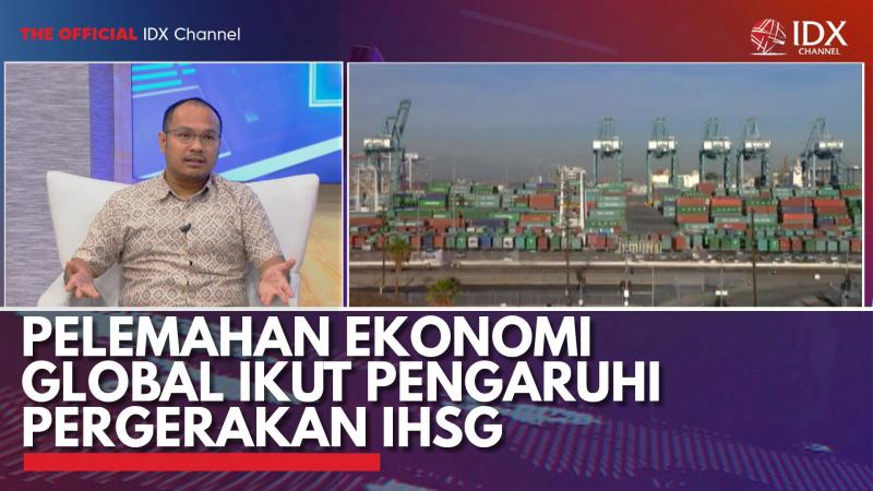 Pelemahan Ekonomi Global Ikut Pengaruhi Pergerakan IHSG. (Sumber : IDX Channel)