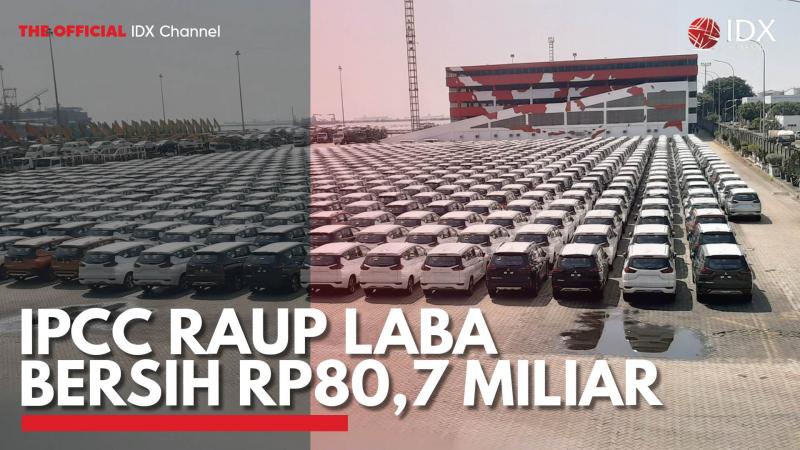 IPCC Raup Laba Bersih Rp80,7 Miliar. (Sumber : IDX Channel)