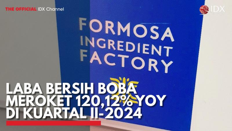 Laba Bersih BOBA Meroket 120,12% YoY di Kuartal II-2024. (Sumber : IDX Channel)