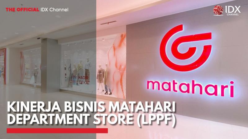 Kinerja Bisnis Matahari Department Store (LPPF),(Sumber: IDX CHANNEL)