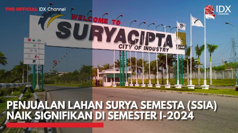 Penjualan Lahan Surya Semesta (SSIA) Naik Signifikan di Semester I-2024,(Sumber: IDX CHANNEL)
