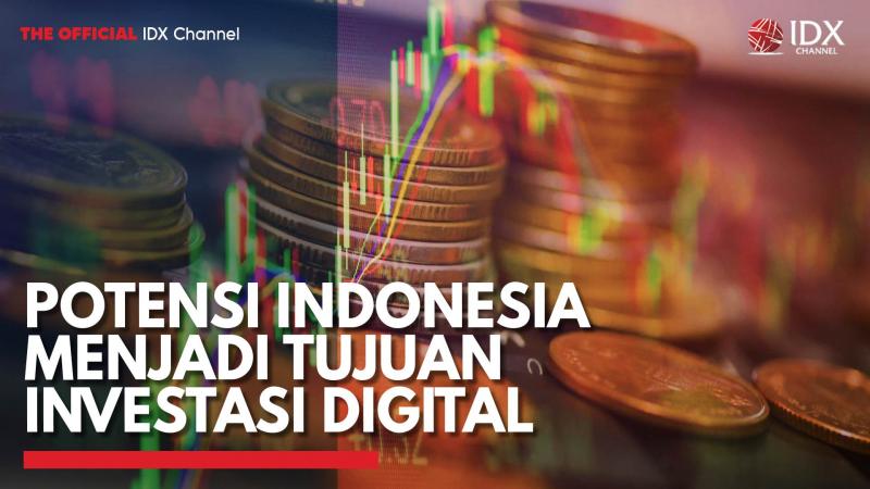 Potensi Indonesia Menjadi Tujuan Investasi Digital,(Sumber: IDX CHANNEL)
