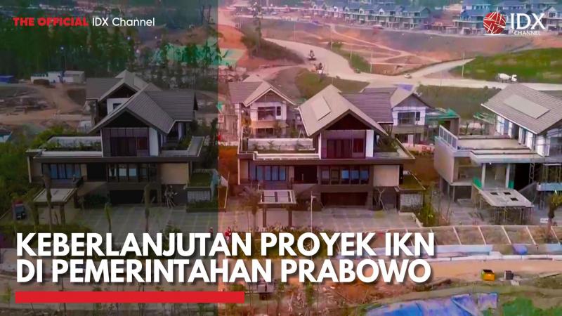 Keberlanjutan Proyek IKN di Pemerintahan Prabowo,(Sumber: IDX CHANNEL)