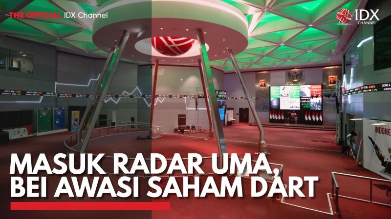 Masuk Radar UMA, BEI Awasi Saham DART. (Sumber : IDX Channel)