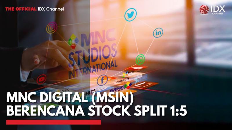 MNC Digital (MSIN) Berencana Stock Split 1:5,(Sumber: IDX CHANNEL)