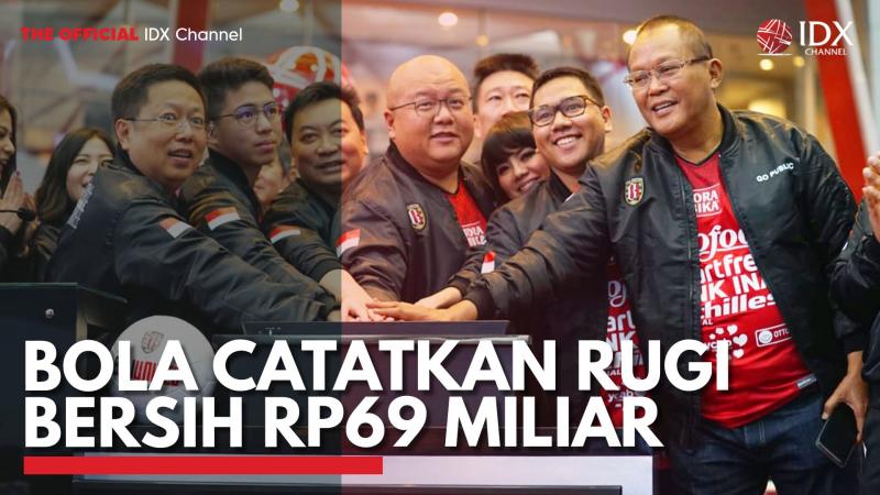 BOLA Catatkan Rugi Bersih Rp69 Miliar. (Sumber : IDX Channel)