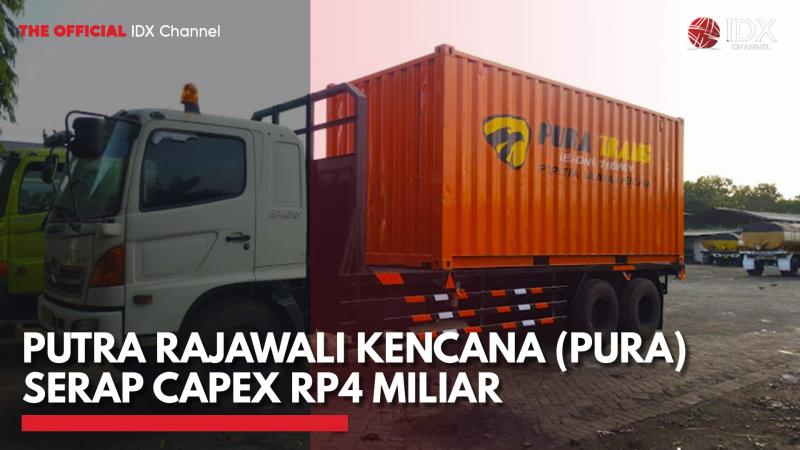 Putra Rajawali Kencana (PURA) Serap Capex Rp4 Miliar,(Sumber: IDX CHANNEL)