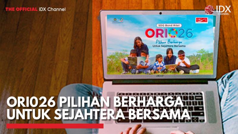 ORI026 Pilihan Berharga untuk Sejahtera Bersama,(Sumber: IDX CHANNEL)